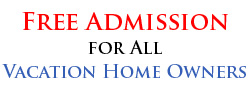 Free Admission for All Vacation Home Owners